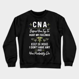 Awesome CNA Before You Try To Hurt My Feelings Crewneck Sweatshirt